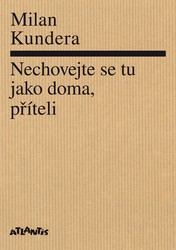 Kundera, Milan - Nechovejte se tu jako doma, příteli