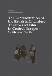 Holý, Jiří - The Representation of the Shoah in Literature, Theatre and Film in Central Europ