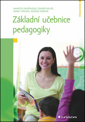 Dvořáková, Markéta; Kolář, Zdeněk; Tvrzová, Ivana; Váňová, Růžena - Základní učebnice pedagogiky
