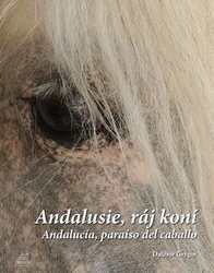 Gregor, Dalibor - Andalusie, ráj koní
