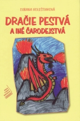 Holeštiaková, Ľubana - Dračie pestvá a iné čarodejstvá