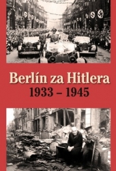 Capelle, H. van; Bovenkamp, A. P. van - Berlín za Hitlera 1933 - 1945