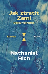 Rich, Nathaniel - Jak ztratit Zemi
