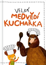 Podoláková, Kateřina; Těšitelová, Milada - Velká medvědí kuchařka