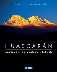 Hladík, Jiří; Vejražka, Lubomír - Huascarán Zastavení po padesáti letech