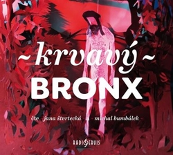 Dousková, Irena; Tučková, Kateřina; Němec, Ludvík; Štvrtecká, Jana; Bumbálek,... - Krvavý Bronx