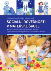 Michalová, Zděňka; Kratochvílová, Alžběta - Sociální dovednosti v mateřské škole Aktivity k minimalizaci