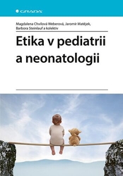 Chvílová Weberová, Magdalena; Matějek, Jaromír; Steinlauf, Barbora - Etika v pediatrii a neonatologii