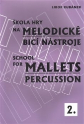 Kubánek, Libor - Škola hry na melodické bicí nástroje / School for Mallets Percussion 2