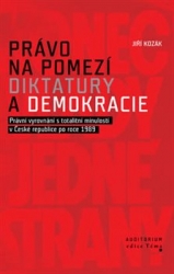 Kozák, Jiří - Právo na pomezí diktatury a demokracie