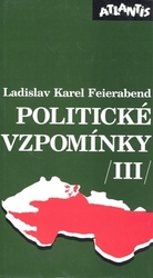 Feierabend, Ladislav Karel - Politické vzpomínky III.