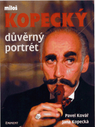 Kovář, Pavel; Kopecká, Jana - Důvěrný portrét  Miloš Kopecký