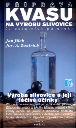Jílek, Jan; Zentrich, Josef A. - Příprava kvasu na výrobu slivovice (a ostatních pálenek)