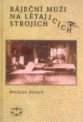 Ditrych, Břetislav - Báječní muži na létajících strojích