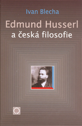 Blecha, Ivan - Edmund Husserl a česká filosofie