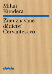 Kundera, Milan - Zneuznávané dědictví Cervantesovo