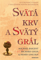 Baigent, Michael - Svätá krv a svätý grál - ilustrovaná