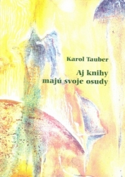 Tauber, Karol - Aj knihy majú svoje osudy