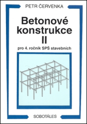 Červenka, Petr - Betonové konstrukce II pro 4. ročník SPŠ stavebních