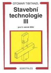 Tibitanzl, Otomar - Stavební technologie III. pro SOU