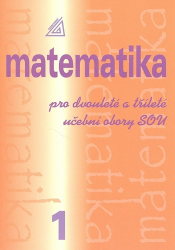 Calda, Emil - Matematika pro dvouleté a tříleté učební obory SOU 1.díl