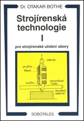 Bothe, Otakar - Strojírenská technologie I pro strojírenské učební obory