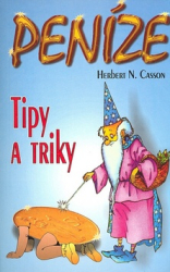 Casson, Herbert N. - Peníze: Tipy a triky