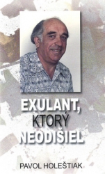 Holeštiak, Pavol - Exulant, ktorý neodišiel