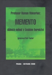 Makarius, Roman - Memento důlních nehod v českém hornictví