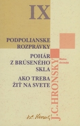 Hronský, Jozef Cíger - Podpolianske rozprávky Pohár z brúseného skla Ako treba žiť na svete