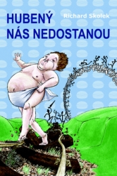 Skolek, Richard - Hubený nás nedostanou