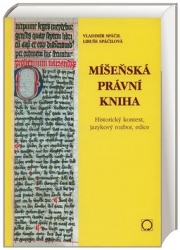 Spáčil, Vladimír; Spáčilová, Libuše - Míšeňská právní kniha