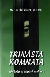 Čeretková-Gállová, Marína - Trinásta komnata