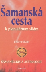 Rufer, Eveline - Šamanská cesta k planetárním silám