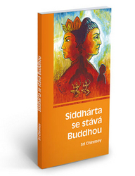 Chinmoy, Sri - Siddhárta se stává Buddhou