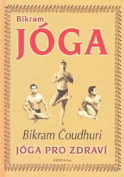 Čoudhuri, Bikram - Bikram Jóga