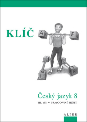 Klíč Český jazyk 8 III. díl Pracovní sešit