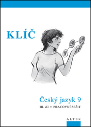 Horáčková, Miroslava - Klíč Český jazyk 9 III. díl Pracovní sešit