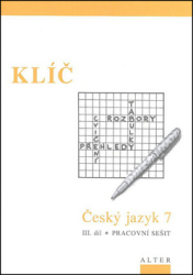 Horáčková, Miroslava - Klíč Český jazyk 7 III. díl Pracovní sešit