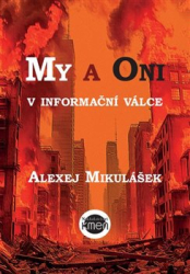 Mikulášek, Alexej - My a Oni v informační válce