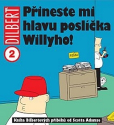 Adams, Scott - Dilbert 2 Přineste mi hlavu poslíčka Willyho!