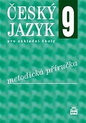 Bozděchová, Ivana; Mareš, Petr; Svobodová, Ivana - Český jazyk 9 pro základní školy Metodická příručka