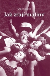Lipecká, Olga - Jak zrají maliny