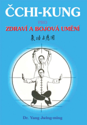 Yang, Jwing-ming - Čchi - kung pro zdraví a bojová umění