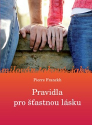 Franckh, Pierre - Pravidla pro šťastnou lásku