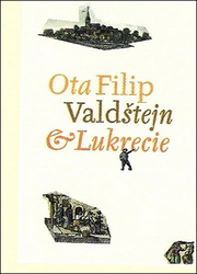 Filip, Ota - Valdštejn a Lukrecie