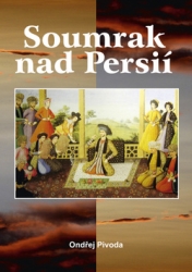 Pivoda, Ondřej - Soumrak nad Persií