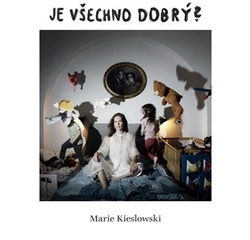 Kieslowski, Marie - Je všechno dobrý?