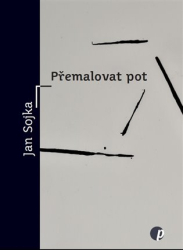 Sojka, Jan - Přemalovat pot