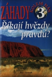 Bienik, Ján - Záhady kolem nás 3 Říkají hvězdy  pravdu?